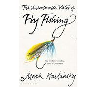 The Unreasonable Virtue of Fly Fishing