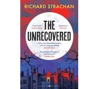 The Unrecovered: A richly atmospheric gothic tale of madness, war and all-encompassing obsession set in Scotland