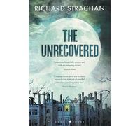The Unrecovered: A richly atmospheric tale of madness, war and all-encompassing obsession set in Scotland