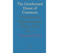 The Unreformed House of Commons: Parliamentary Representation Before 1832