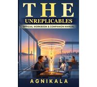 THE UNREPLICABLES: Official Workbook & Companion Manual