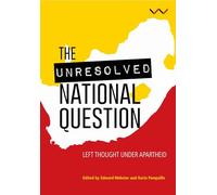 The Unresolved National Question: Left Thought Under Apartheid and Beyond