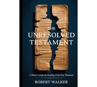 The Unresolved Testament: A Moral Complexity Reading of the New Testament