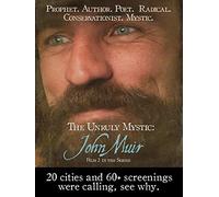 The Unruly Mystic: John Muir