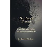 The Unsaid Lexicon: A Vocabulary for Feelings We Never Learned to Name