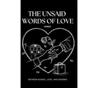 The Unsaid Words of Love: Between Silence, Love, and Goodbye
