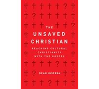 The Unsaved Christian: Reaching Cultural Christianity with the Gospel