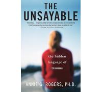 The Unsayable – The Hidden Language of Trauma