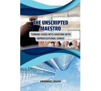 The Unscripted Maestro, Turning Chaos into Charisma with Improvisational Genius