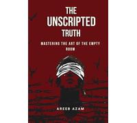 The Unscripted Truth: Mastering the Art of the Empty Room