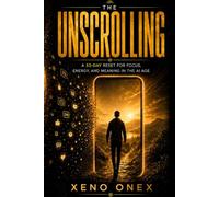 The Unscrolling: A 33-Day Reset for Focus, Energy and Meaning in the AI Age