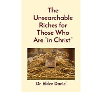 The Unsearchable Riches for Those Who Are "in Christ"
