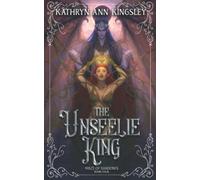 The Unseelie King: 4 (The Unseelie Shadows Chronicles)