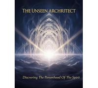 The Unseen Architect: Discovering The Personhood Of The Spirit