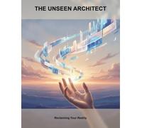 The Unseen Architect: Reclaiming Your Reality