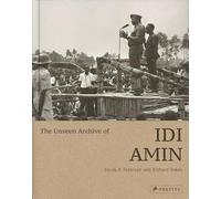 The Unseen Archives of Idi Amin