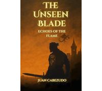 The Unseen Blade: Echoes of the Flame