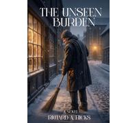 THE UNSEEN BURDEN