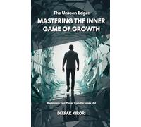 The Unseen Edge: Mastering the Inner Game of Growth | Reclaiming Your Power from the Inside Out