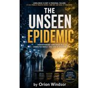 THE UNSEEN EPIDEMIC: NAVIGATING LONELINESS IN A CONNECTED WORLD