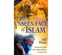The Unseen Face of Islam: Sharing The Gospel With Ordinary Muslims At Street Level