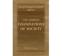 The Unseen Foundations of Society: An examination of the fallacies and failures of economic science due to neglected elements