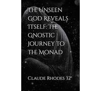 The Unseen God Reveals Itself: The Gnostic Journey to the Monad