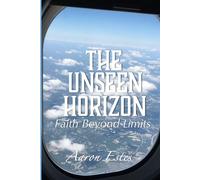 The Unseen Horizon: Faith Beyond Limits