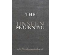 The Unseen Mourning: A Companion Journal