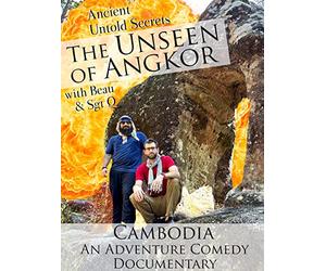 The Unseen of Angkor - Ancient Untold Secrets with Beau & Sgt Q - Cambodia