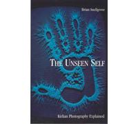 The Unseen Self: Kirlian Photography Explained by Brian Snellgrove (15-May-1996) Paperback