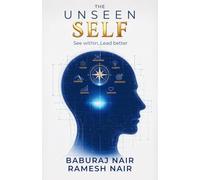 The Unseen SELF: See within, Lead better