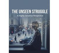 The Unseen Struggle: A Highly Sensitive Perspective
