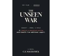 The Unseen War: A Novel of a Father, His Autistic Son, and a System That Calls Silence a Choice (Strongholds)