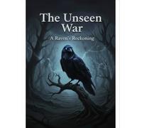 The Unseen War: A Raven'S Reckoning