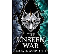 The Unseen War: A War of Whispers. A Race for a Myth. An Epic Paranormal Fantasy Thriller.: 2 (The Crimson Pact Trilogy)