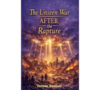 The Unseen War AFTER the Rapture