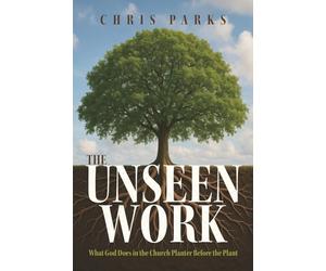 The Unseen Work: What God Does in the Church Planter Before the Plant