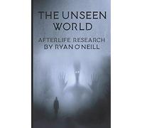 The Unseen World: Afterlife Research: 1 (Scottish Paranormal)