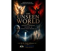 THE UNSEEN WORLD: Angels, Demons, Aliens and Those Gone Before Us: 7 (Hope House Legacy Series)