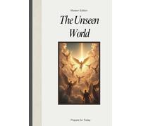 The Unseen World: Prayers for Today | Modern Edition | 5 x 8 inches, 124 pages | Book for Spiritual Warriors who want to be Covered by the Protection ... as they Navigate the Daily Battles of Life.