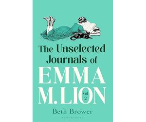 The Unselected Journals of Emma M. Lion, vol. 2: 'Bridget Jones meets every classic novel you've ever loved' Stylist