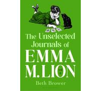 The Unselected Journals of Emma M. Lion, vol. 8 : 'Bridget Jones meets every classic novel you've ever loved' Stylist