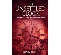 The Unsettled Clock : The Persistence of Time Pluralism