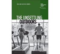 The Unsettling Outdoors: Environmental Estrangement in Everyday Life (RGS-IBG Book Series)