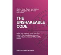 The Unshakeable Code: Build a Life of Purpose, Power, and Peace in a Chaotic World (Life Catalyst Series)