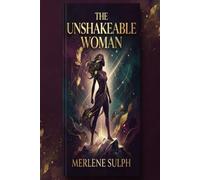The Unshakeable Woman: A Woman's Guide to Unbreakable Confidence, Inner Strength, and Standing Firm. A bold empowerment guide for the woman who refuses to be shaken