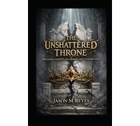 THE UNSHATTERED THRONE: RECLAIMING IDENTITY, AUTHORITY, AND CONNECTION
