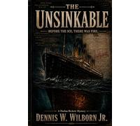 The Unsinkable: A Historical Mystery Thriller Set Aboard the Titanic (Harlan Beckett Series, Book 1)