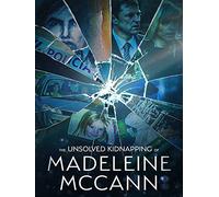 The Unsolved Kidnapping of Madeleine McCann